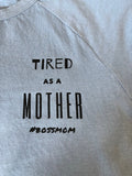 Tired As A Mother #BOSSMOM Grey Shirt